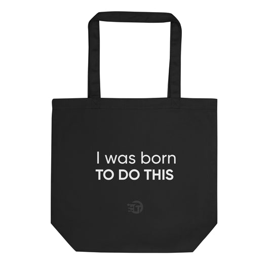 Organic Tote Bag I was born to do this