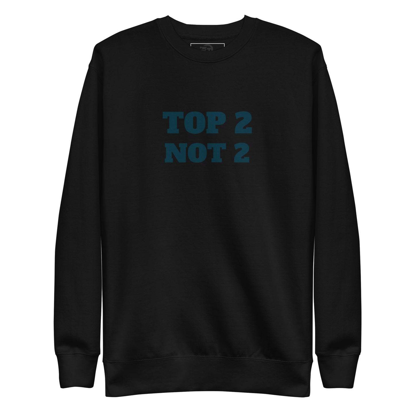 Sweatshirt premium unisexe "Top 2 Not 2"