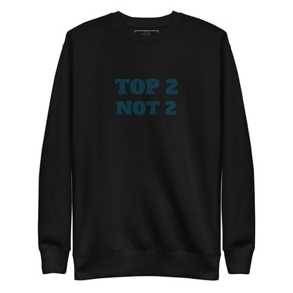 Sweatshirt premium unisexe "Top 2 Not 2"