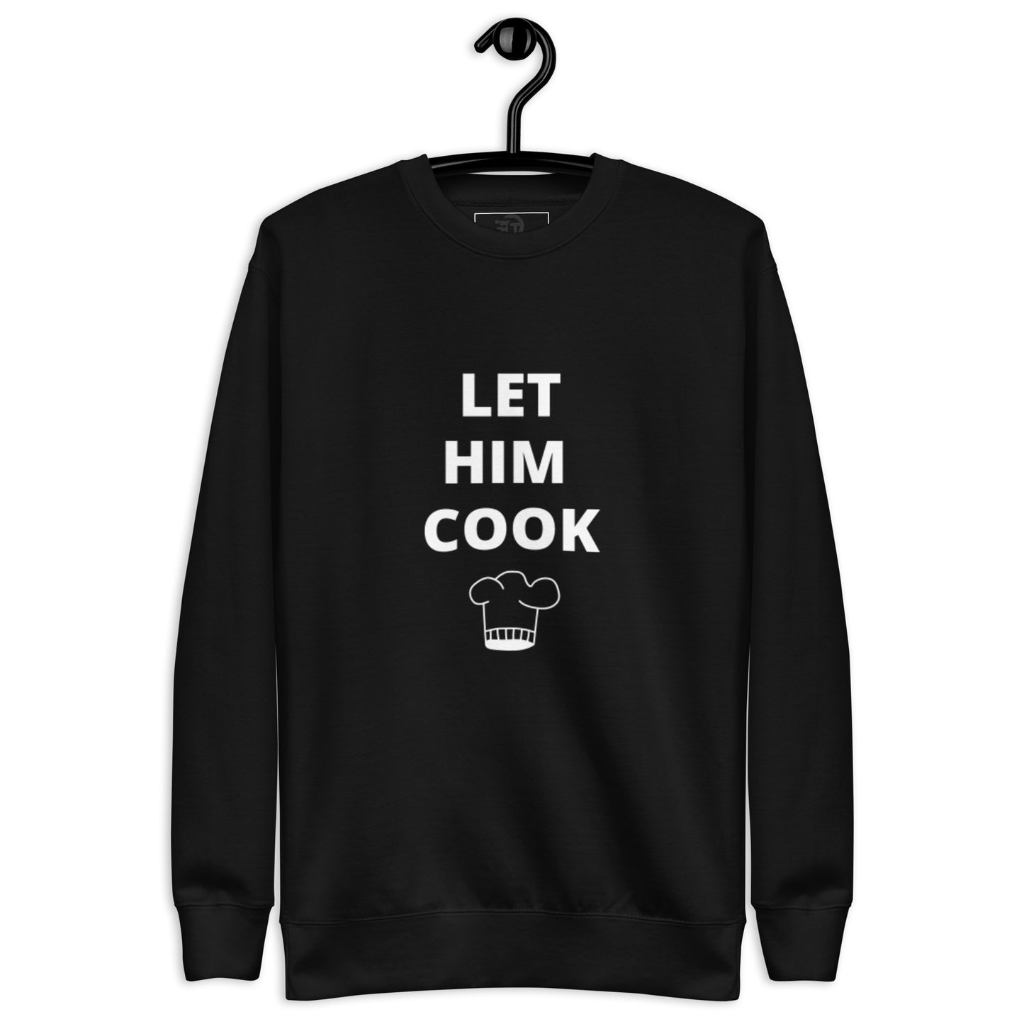 Let him cook premium unisex sweatshirt