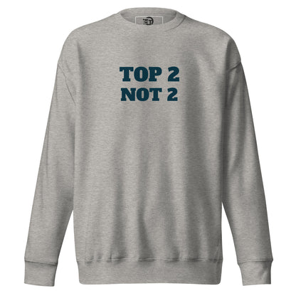 Sweatshirt premium unisexe "Top 2 Not 2"