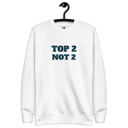 Sweatshirt premium unisexe "Top 2 Not 2"