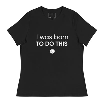 T-shirt Décontracté pour Femme I was born to do this 🏀