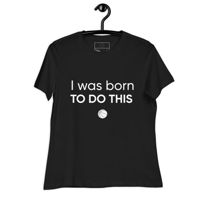 T-shirt Décontracté pour Femme I was born to do this 🏀